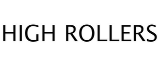 HIGH ROLLERS