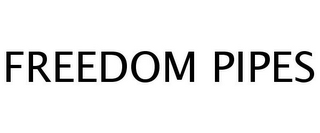 FREEDOM PIPES