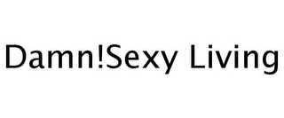 DAMN!SEXY LIVING