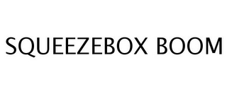 SQUEEZEBOX BOOM