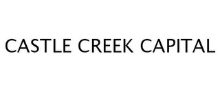 CASTLE CREEK CAPITAL