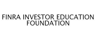 FINRA INVESTOR EDUCATION FOUNDATION