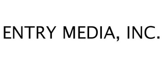 ENTRY MEDIA, INC.