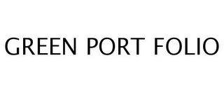 GREEN PORT FOLIO