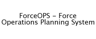 FORCEOPS - FORCE OPERATIONS PLANNING SYSTEM