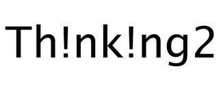 TH!NK!NG2