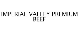 IMPERIAL VALLEY PREMIUM BEEF