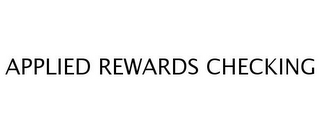 APPLIED REWARDS CHECKING