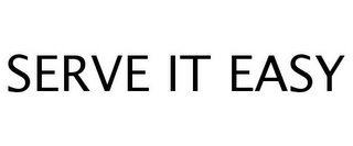 SERVE IT EASY