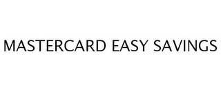 MASTERCARD EASY SAVINGS