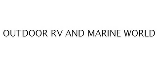 OUTDOOR RV AND MARINE WORLD