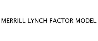 MERRILL LYNCH FACTOR MODEL