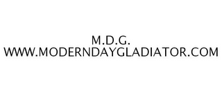 M.D.G. WWW.MODERNDAYGLADIATOR.COM