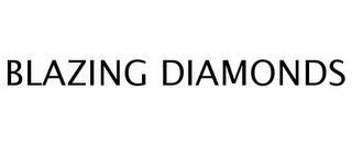 BLAZING DIAMONDS