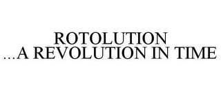 ROTOLUTION ...A REVOLUTION IN TIME