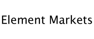 ELEMENT MARKETS