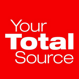 YOUR TOTAL SOURCE
