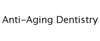 ANTI-AGING DENTISTRY