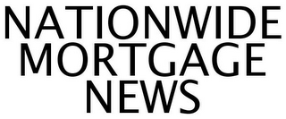 NATIONWIDE MORTGAGE NEWS