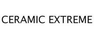 CERAMIC EXTREME