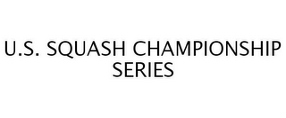 U.S. SQUASH CHAMPIONSHIP SERIES