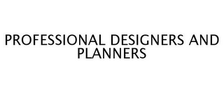 PROFESSIONAL DESIGNERS AND PLANNERS