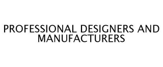 PROFESSIONAL DESIGNERS AND MANUFACTURERS