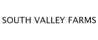 SOUTH VALLEY FARMS