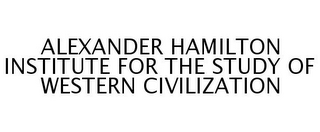 ALEXANDER HAMILTON INSTITUTE FOR THE STUDY OF WESTERN CIVILIZATION