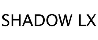 SHADOW LX