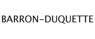 BARRON-DUQUETTE