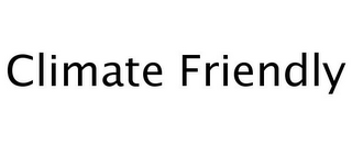 CLIMATE FRIENDLY