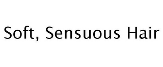 SOFT, SENSUOUS HAIR