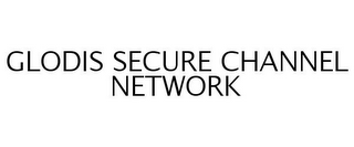 GLODIS SECURE CHANNEL NETWORK