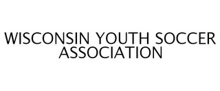 WISCONSIN YOUTH SOCCER ASSOCIATION