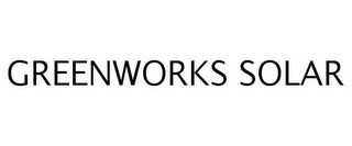 GREENWORKS SOLAR