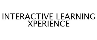 INTERACTIVE LEARNING XPERIENCE