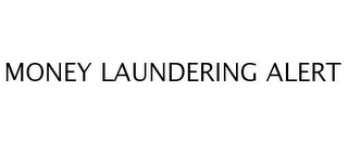 MONEY LAUNDERING ALERT