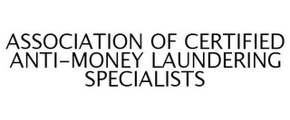 ASSOCIATION OF CERTIFIED ANTI-MONEY LAUNDERING SPECIALISTS