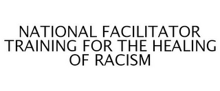 NATIONAL FACILITATOR TRAINING FOR THE HEALING OF RACISM