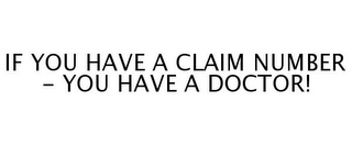 IF YOU HAVE A CLAIM NUMBER - YOU HAVE ADOCTOR!