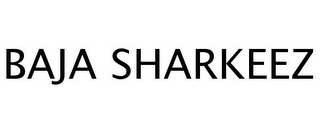 BAJA SHARKEEZ
