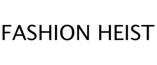 FASHION HEIST