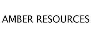 AMBER RESOURCES