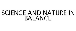 SCIENCE AND NATURE IN BALANCE