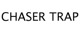 CHASER TRAP