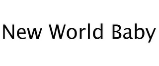 NEW WORLD BABY