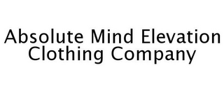 ABSOLUTE MIND ELEVATION CLOTHING COMPANY