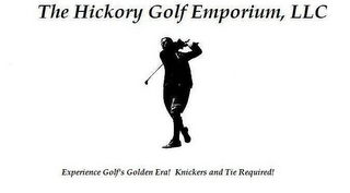 THE HICKORY GOLF EMPORIUM, LLC EXPERIENCE GOLF'S GOLDEN ERA! KNICKERS AND TIE REQUIRED!