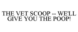 THE VET SCOOP -- WE'LL GIVE YOU THE POOP!